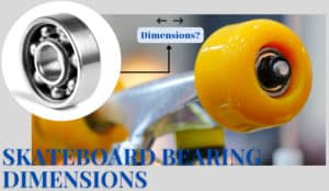 skateboard bearing dimensions