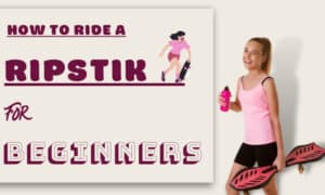 how to ride a ripstik for beginners
