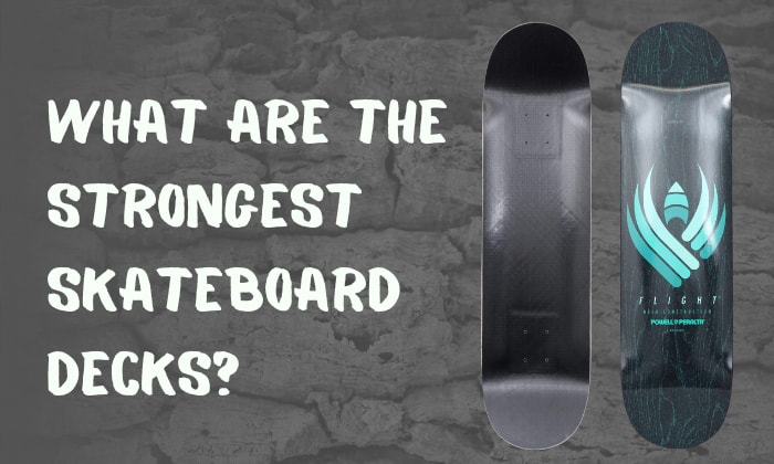 what are the strongest skateboard decks