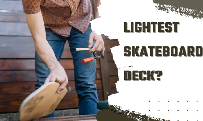 what is the lightest skateboard deck