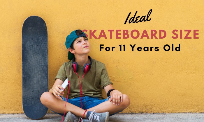 what size skateboard for 11 year old