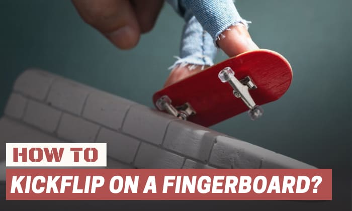 how to kickflip on a fingerboard