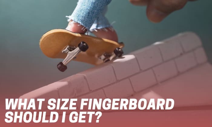 what size fingerboard should i get