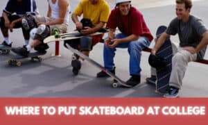where to put skateboard at college