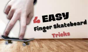 finger skateboard tricks list