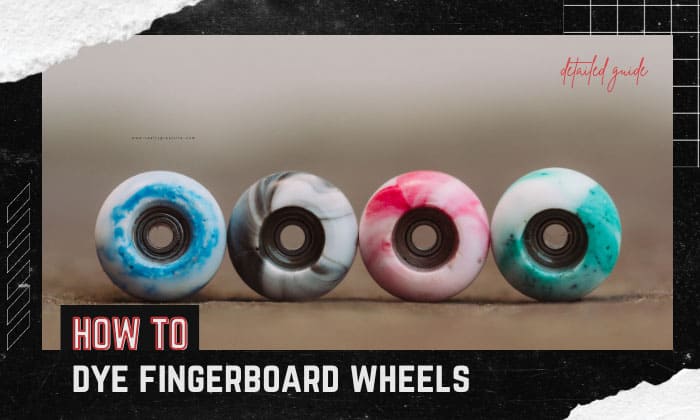 how to dye fingerboard wheels