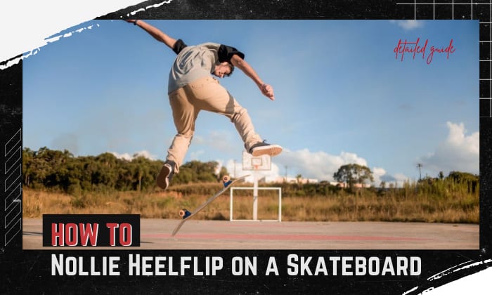 how to nollie heelflip on a skateboard