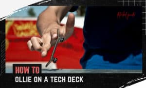 how to ollie on a tech deck