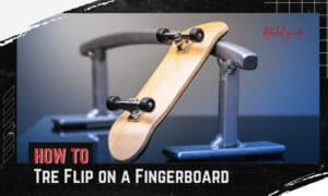 how to tre flip on a fingerboard