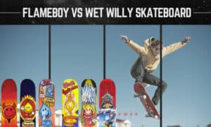 flameboy vs wet willy skateboard