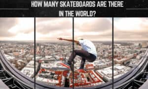 how many skateboards are there in the world