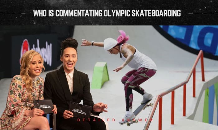 who is commentating olympic skateboarding