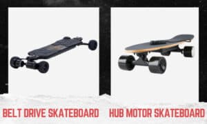 belt drive vs hub motor electric skateboard