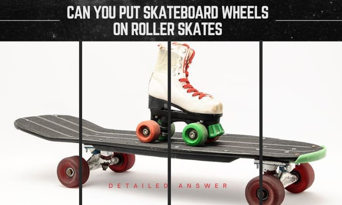can you put skateboard wheels on roller skates