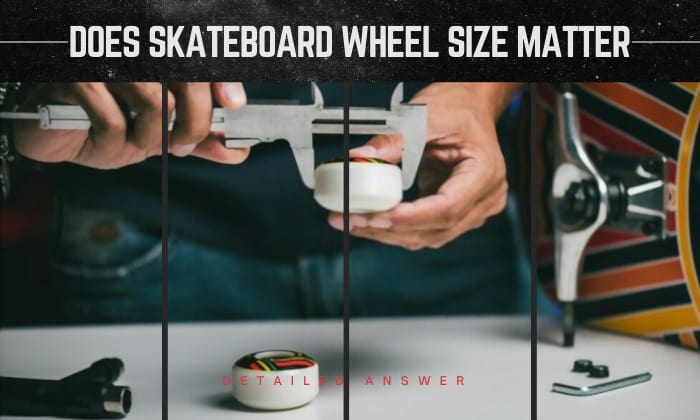 does skateboard wheel size matter