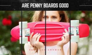 are penny boards good