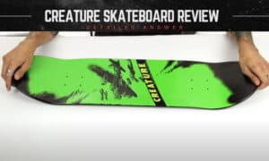 creature skateboard review