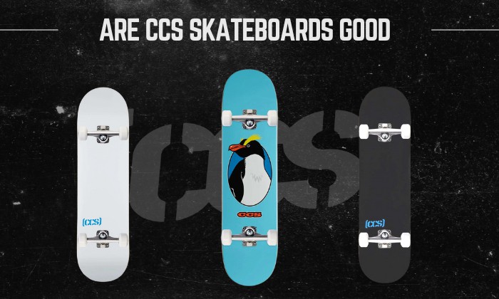 are ccs skateboards good