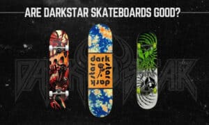 are darkstar skateboards good