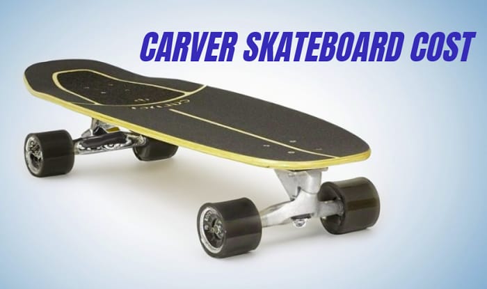 carver-skateboard-cost