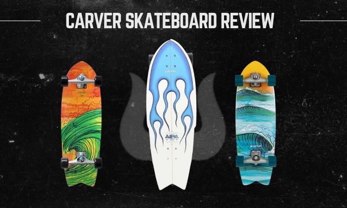 carver skateboard review