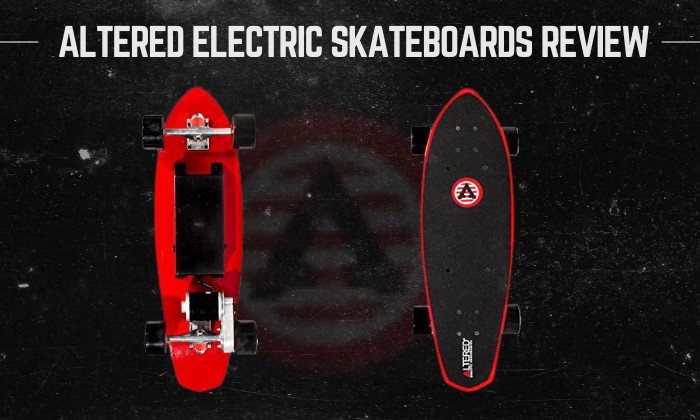 Are Altered Electric Skateboards Good