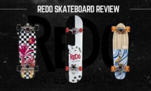 Are ReDo Skateboard Good