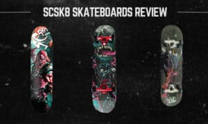 Are SCSK8 Skateboards Good