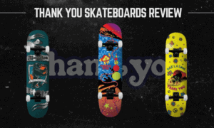 Are Thank You Skateboards Good