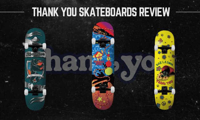 Are Thank You Skateboards Good